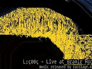 L;&ccedil;&deg;&deg;&ccedil; - Live at Branlr Room (part 5/5)